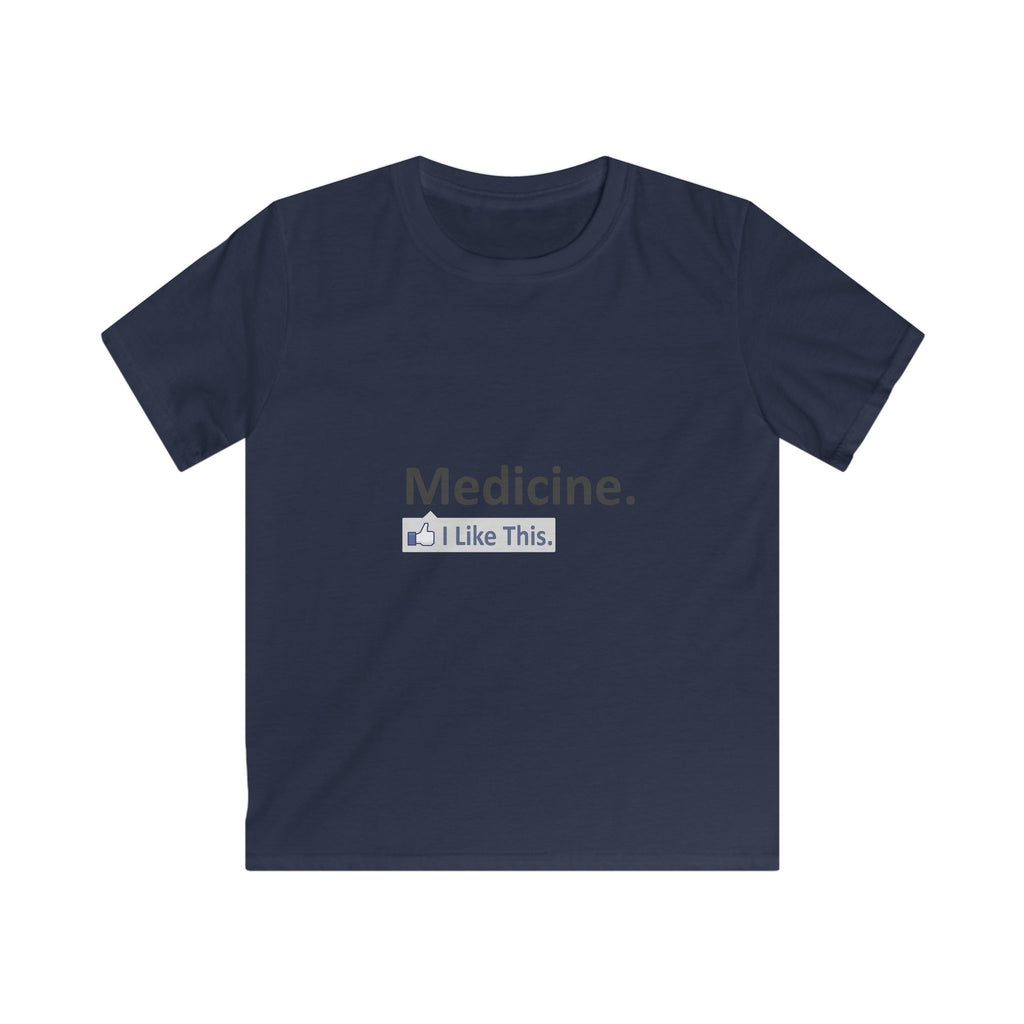 Medicine...I Like This - Kids Softstyle Tee