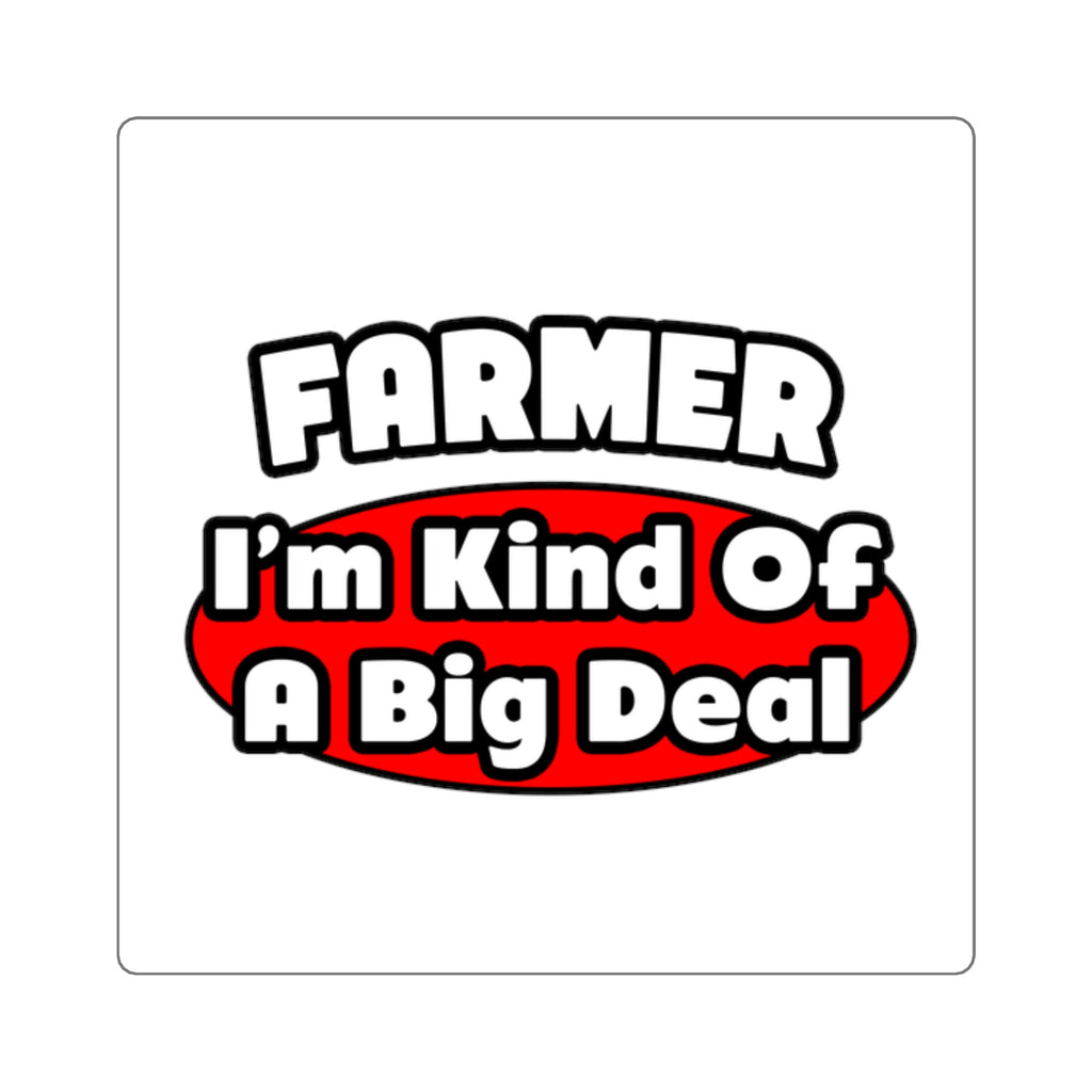 Farmer...Big Deal - Square Stickers