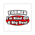 Farmer...Big Deal - Square Stickers