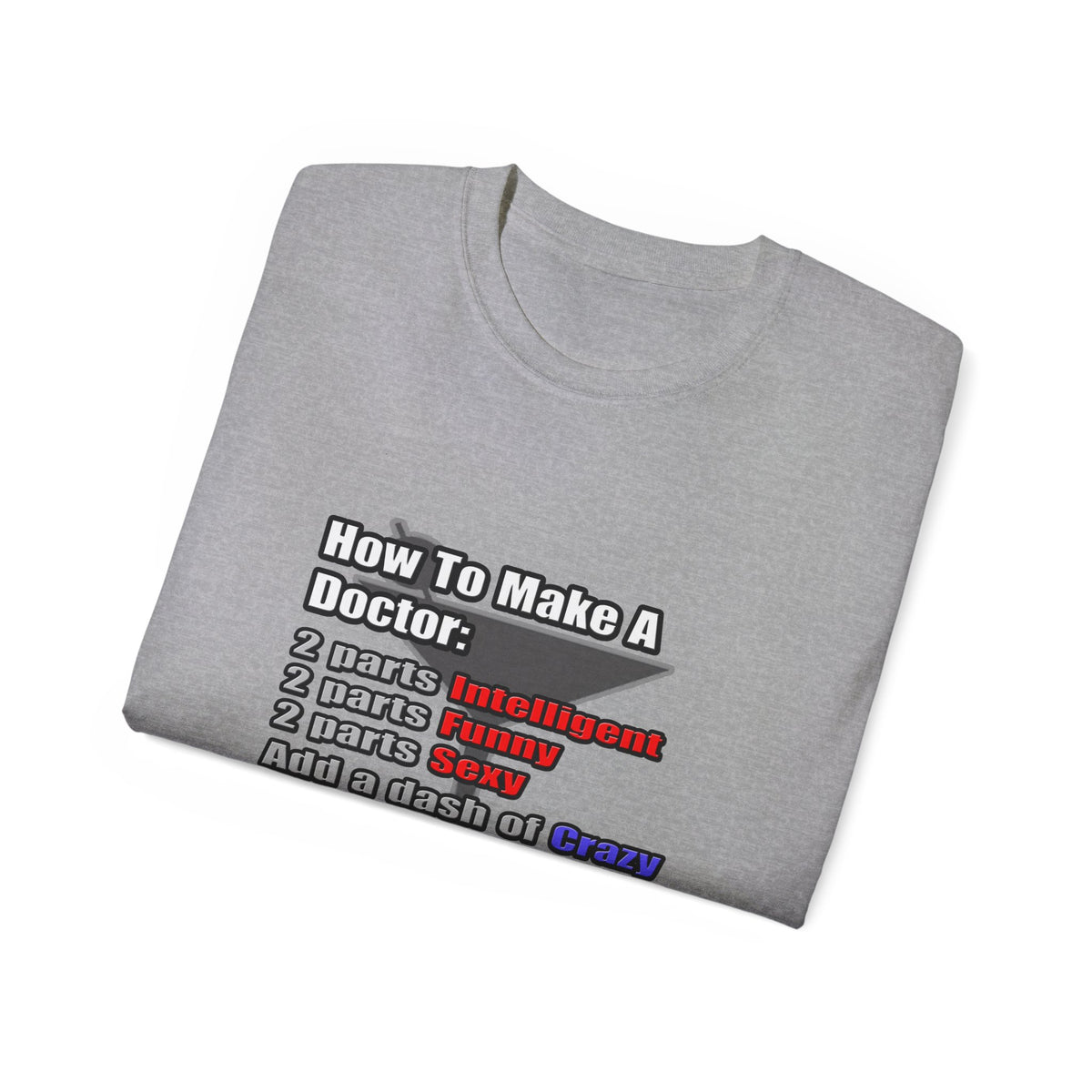 How To Make a Doctor - Unisex Ultra Cotton Tee