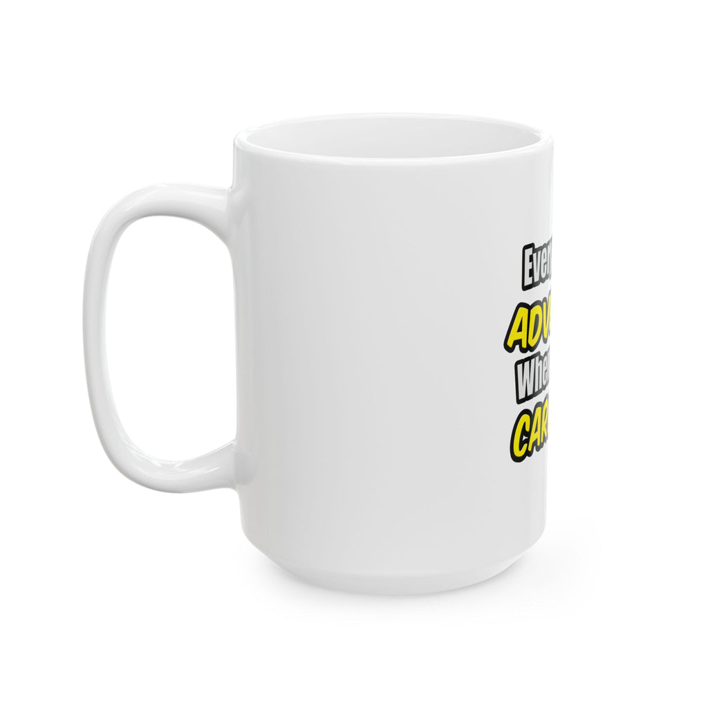 Everyday's An Adventure...Carpenter - Ceramic Mug, (11oz, 15oz)