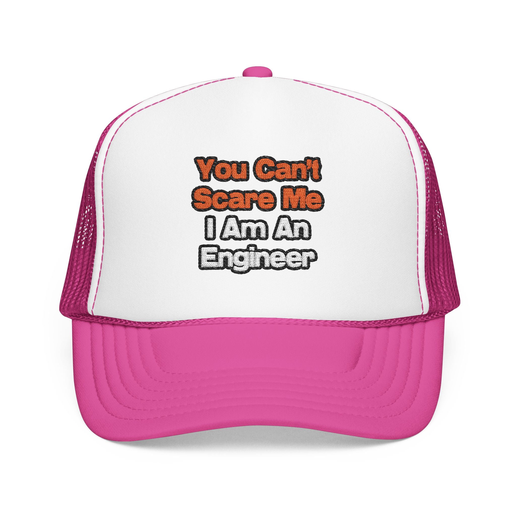 You Can't Scare Me...Engineer - Foam Trucker Hat