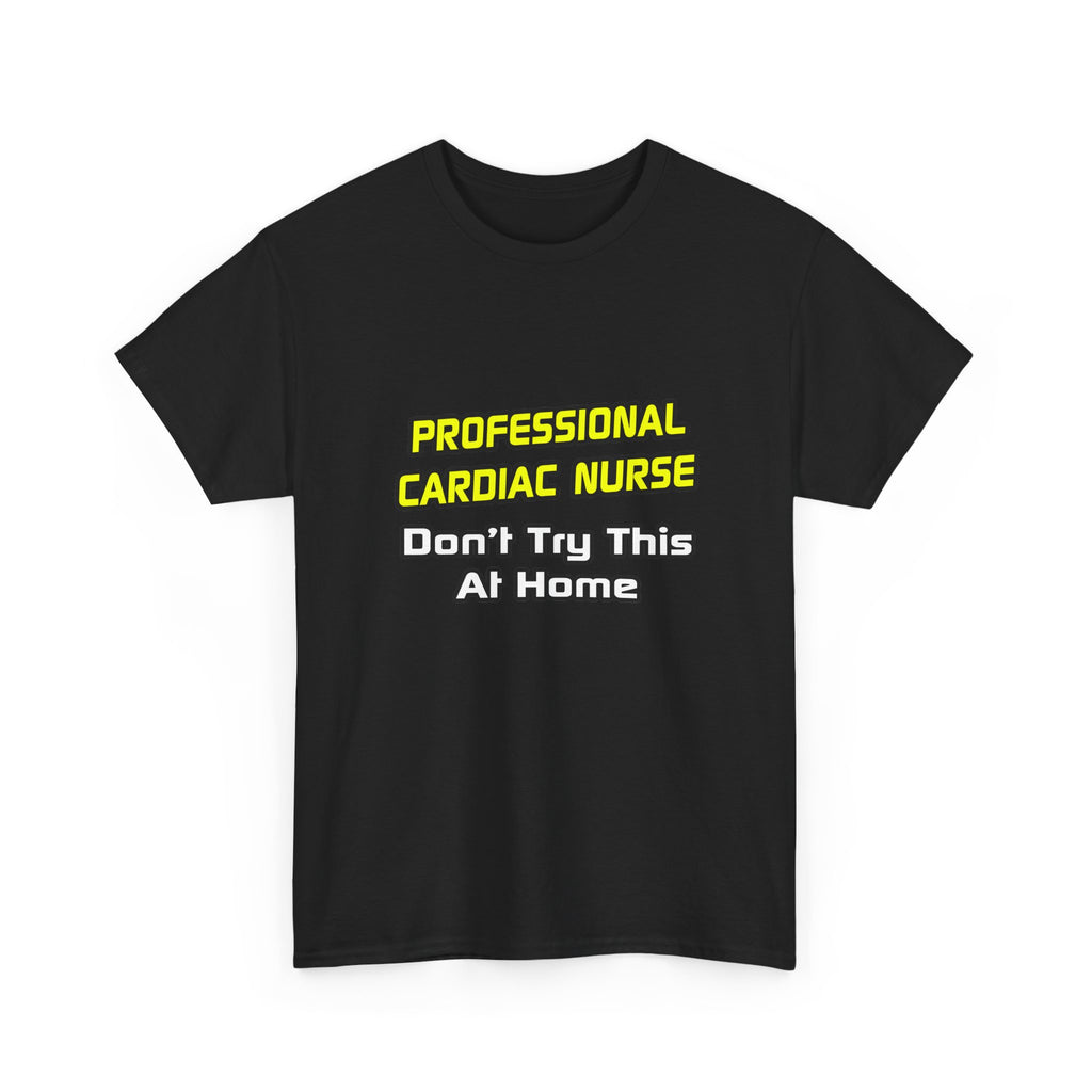 Professional Cardiac Nurse .. Joke - Unisex Heavy Cotton Tee