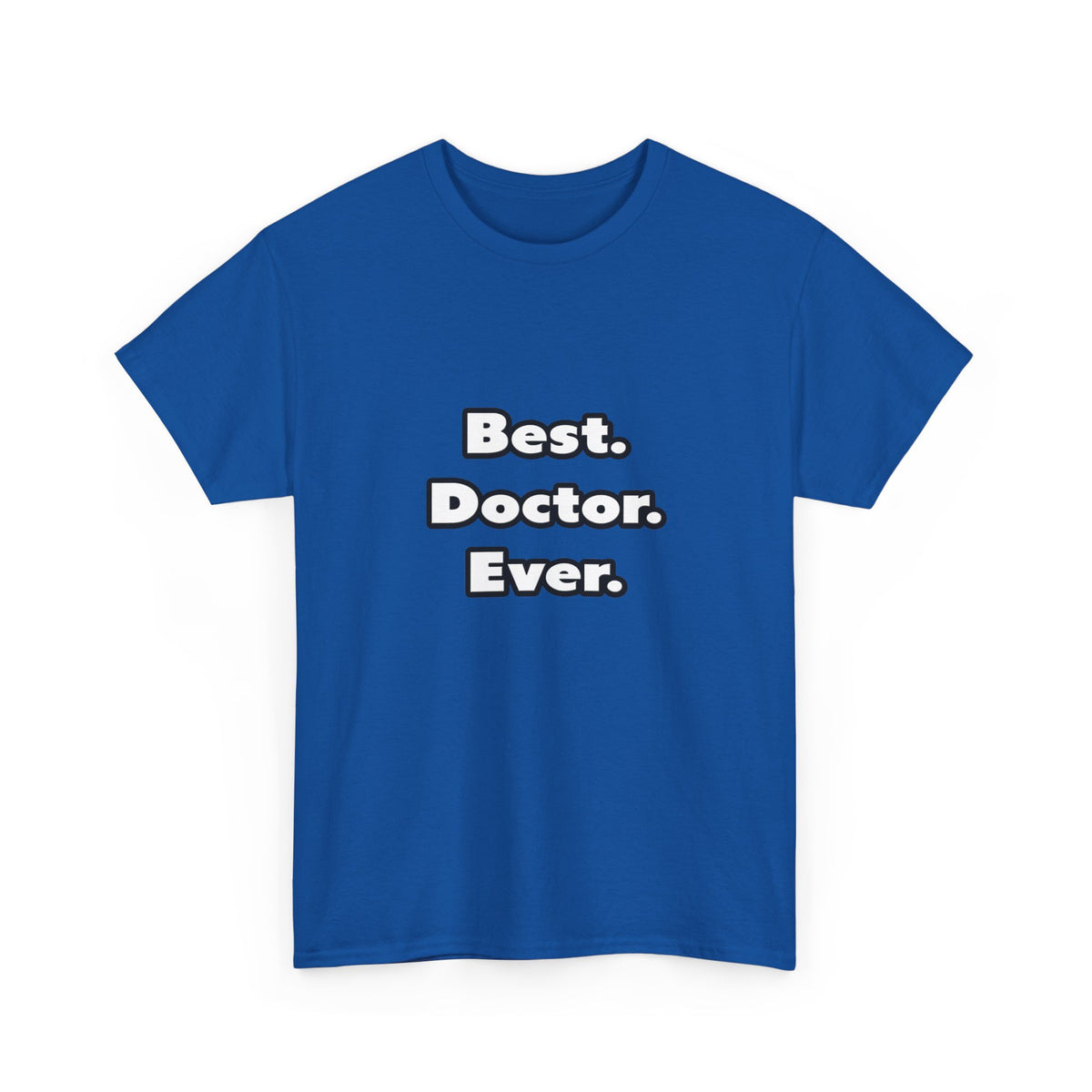 Best. Doctor. Ever - Unisex Heavy Cotton Tee