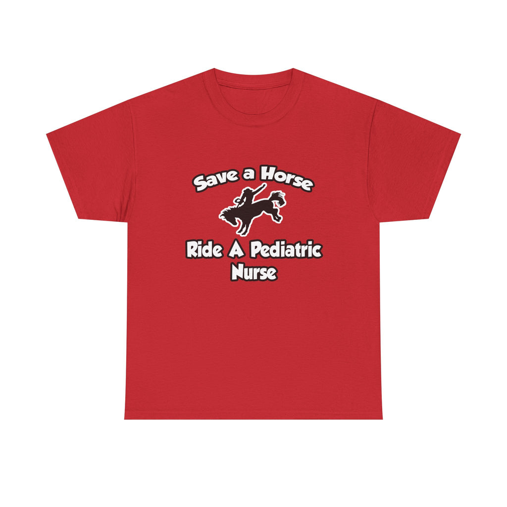 Save a Horse, Ride a Pediatric Nurse - Unisex Heavy Cotton Tee