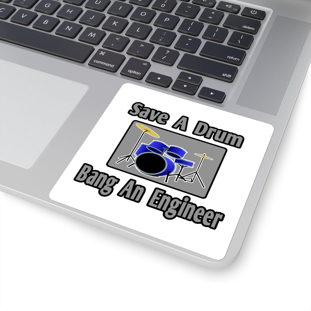Save a Drum...Bang an Engineer - Square Stickers