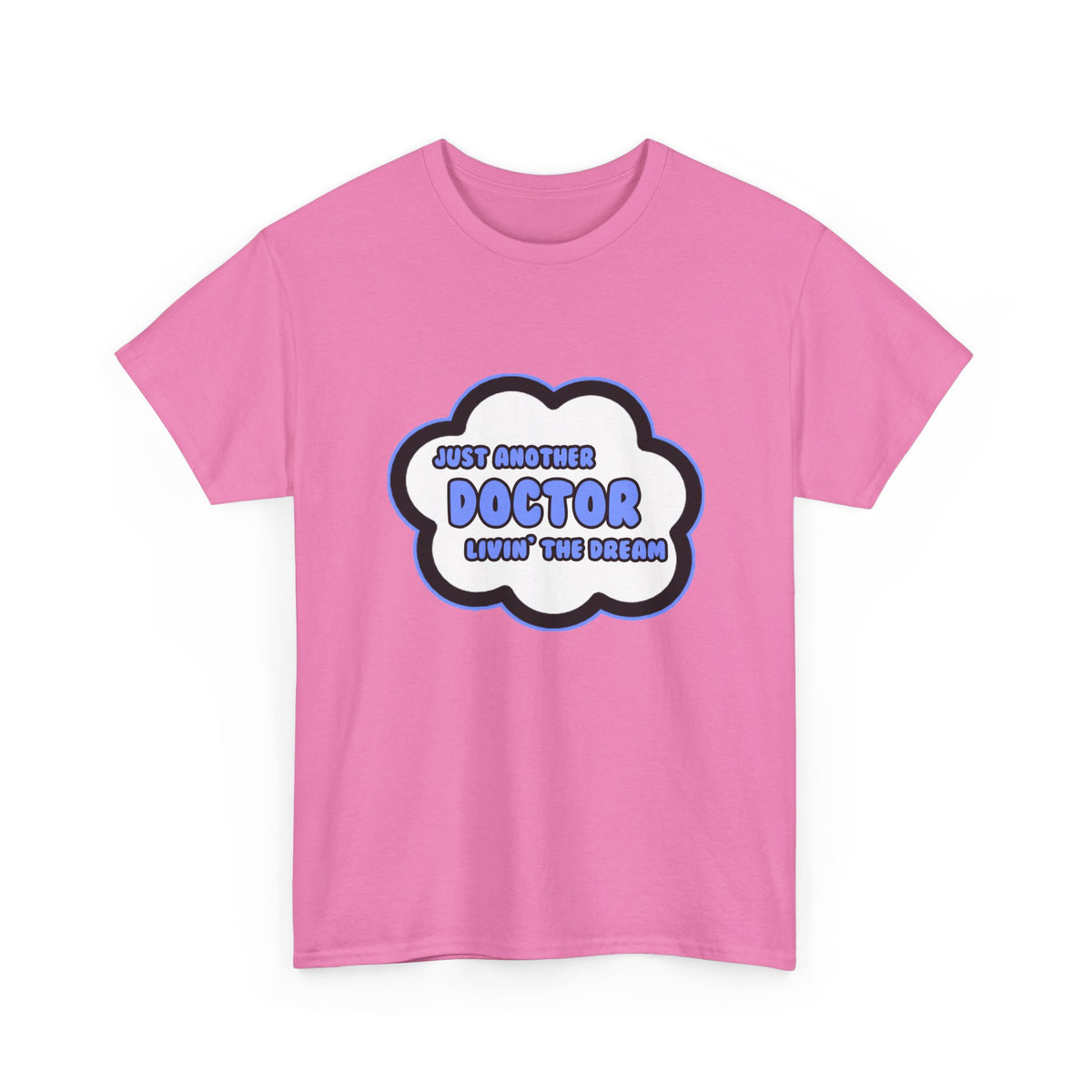 Doctor .. Livin' The Dream - Unisex Heavy Cotton Tee