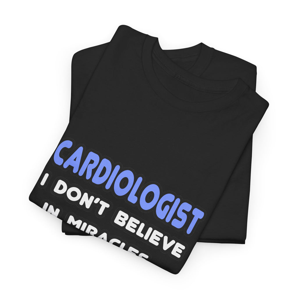 Miracles and Cardiologists - Unisex Heavy Cotton Tee