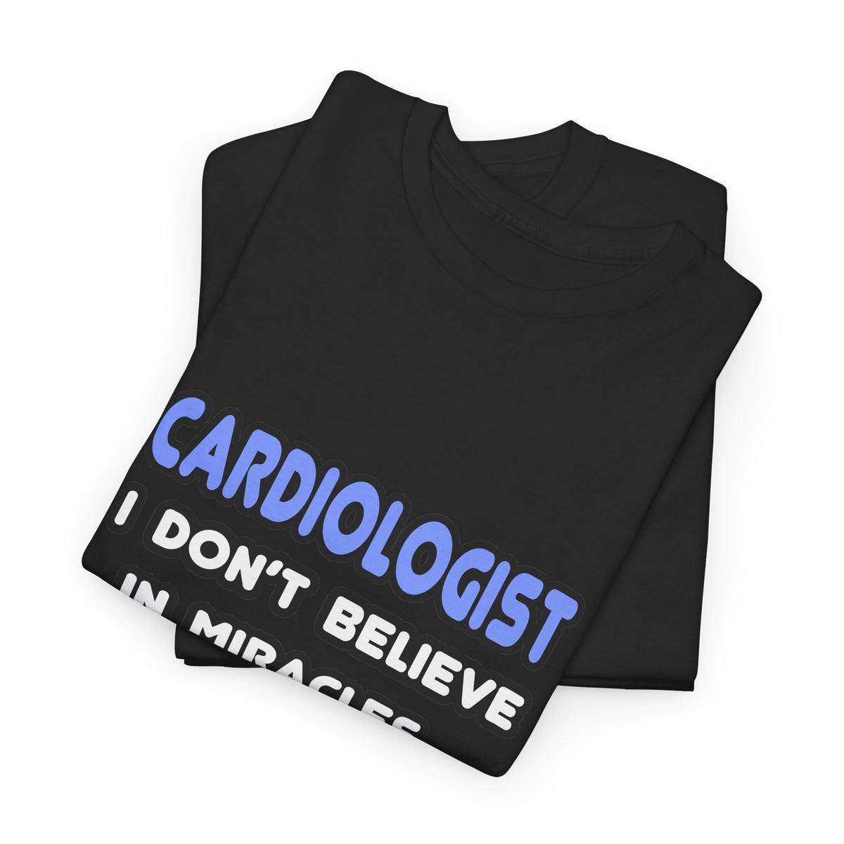 Miracles and Cardiologists - Unisex Heavy Cotton Tee