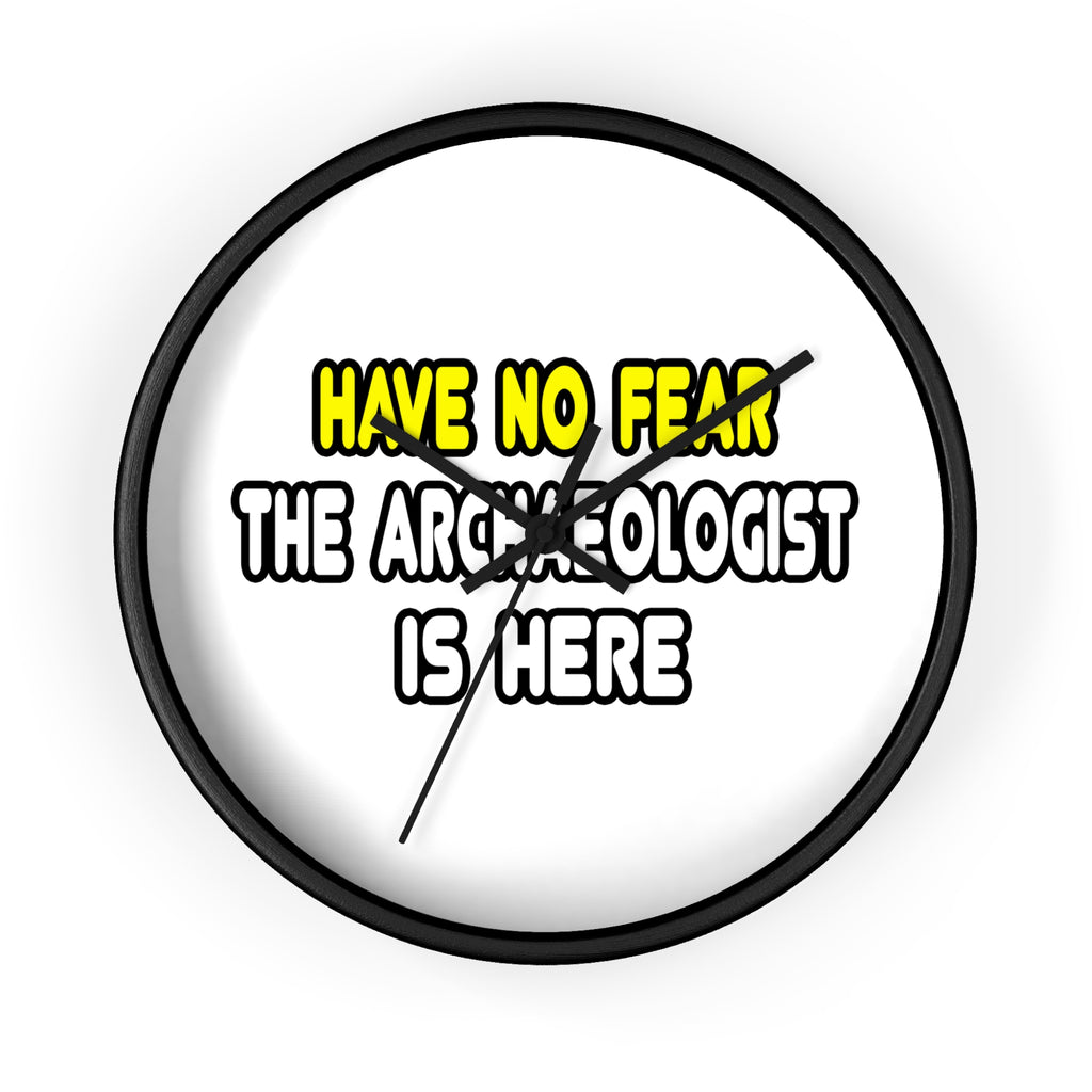 Have No Fear, The Archaeologist Is Here - Wall Clock