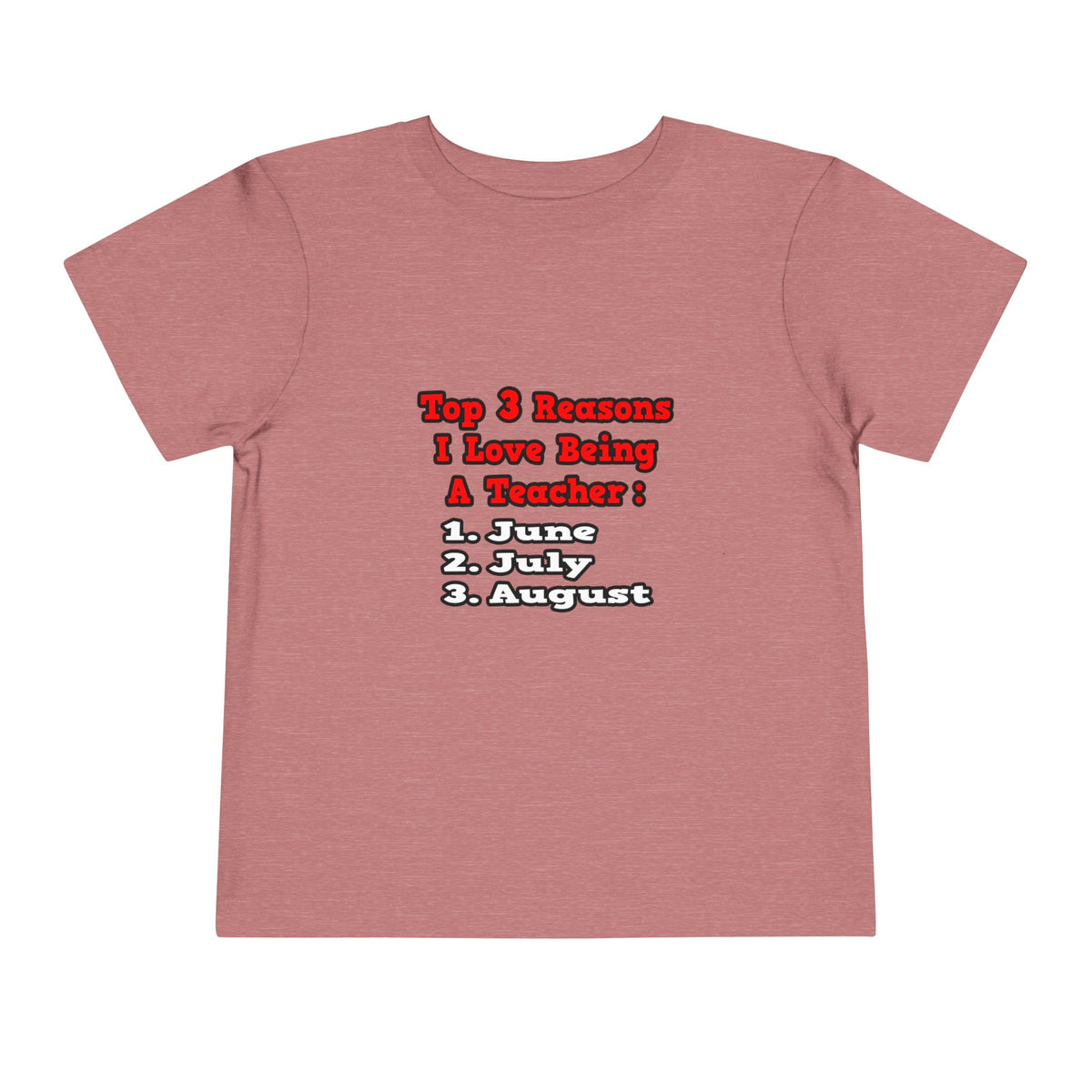3 Reasons I Love Being a Teacher - Toddler Short Sleeve Tee