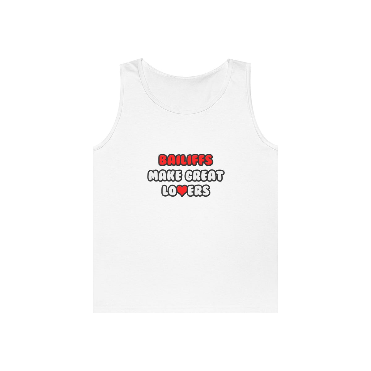 Bailiffs Make Great Lovers - Unisex Heavy Cotton Tank Top