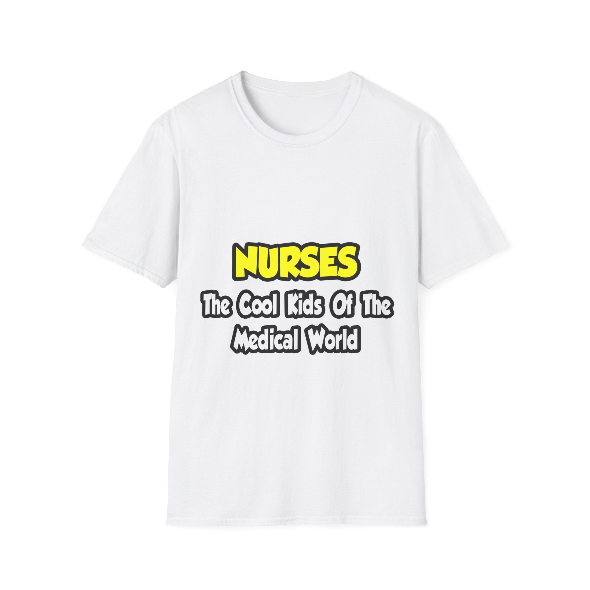 Nurses...Cool Kids of Medical World - Unisex Softstyle T-Shirt