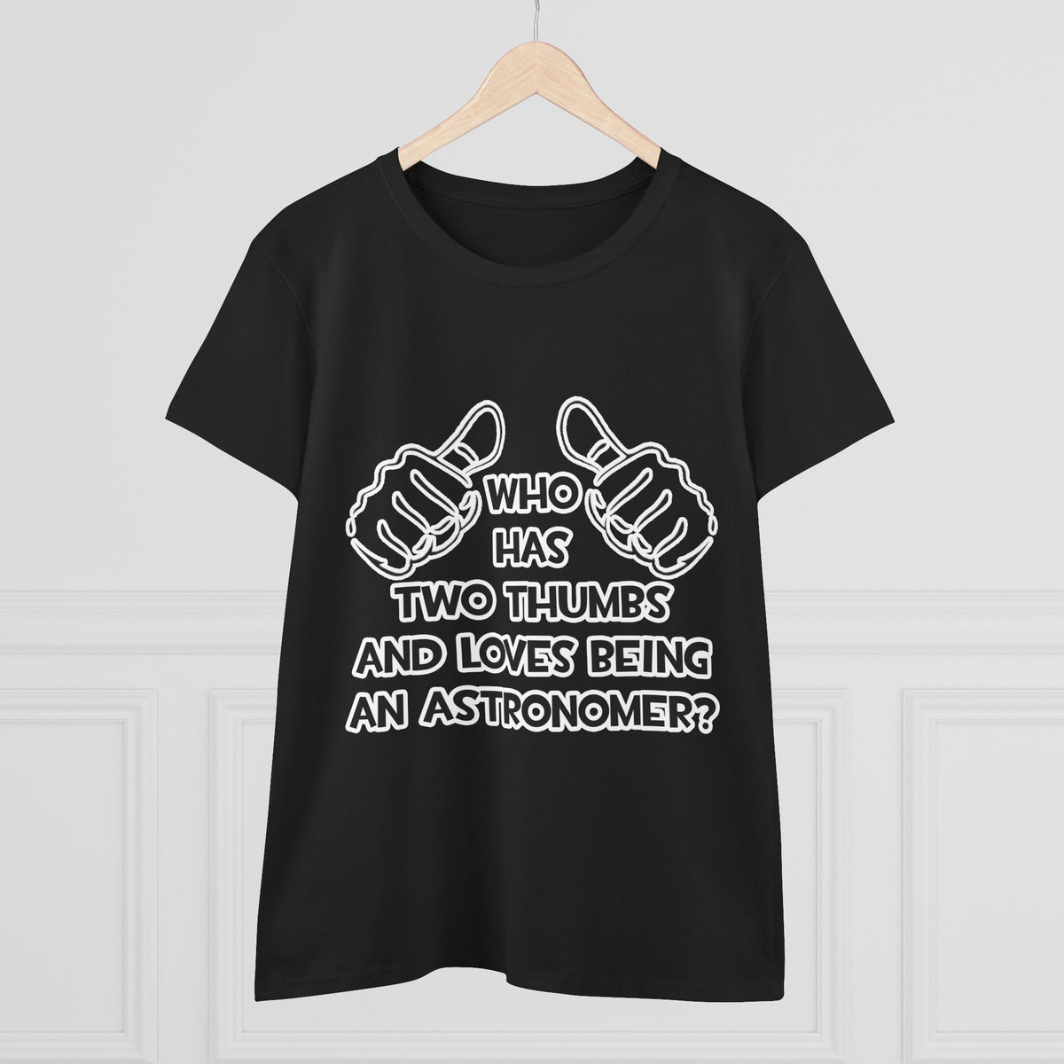 Two Thumbs and Loves Being an Astronomer - Women's Midweight Cotton Tee
