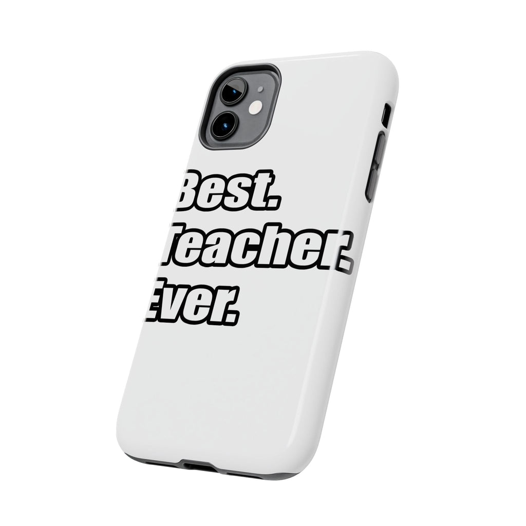 best teacher ever - Tough Phone Cases
