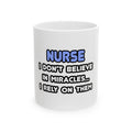 Nurse Mug – "I Don't Believe in Miracles… I Rely on Them" Ceramic Coffee Cup (11oz, 15oz)