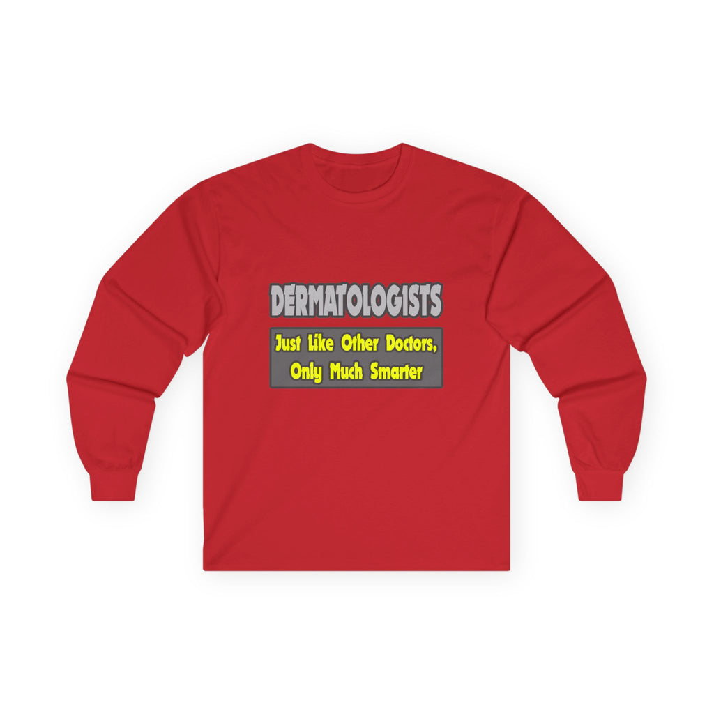 Dermatologists...Smarter - Unisex Ultra Cotton Long Sleeve Tee