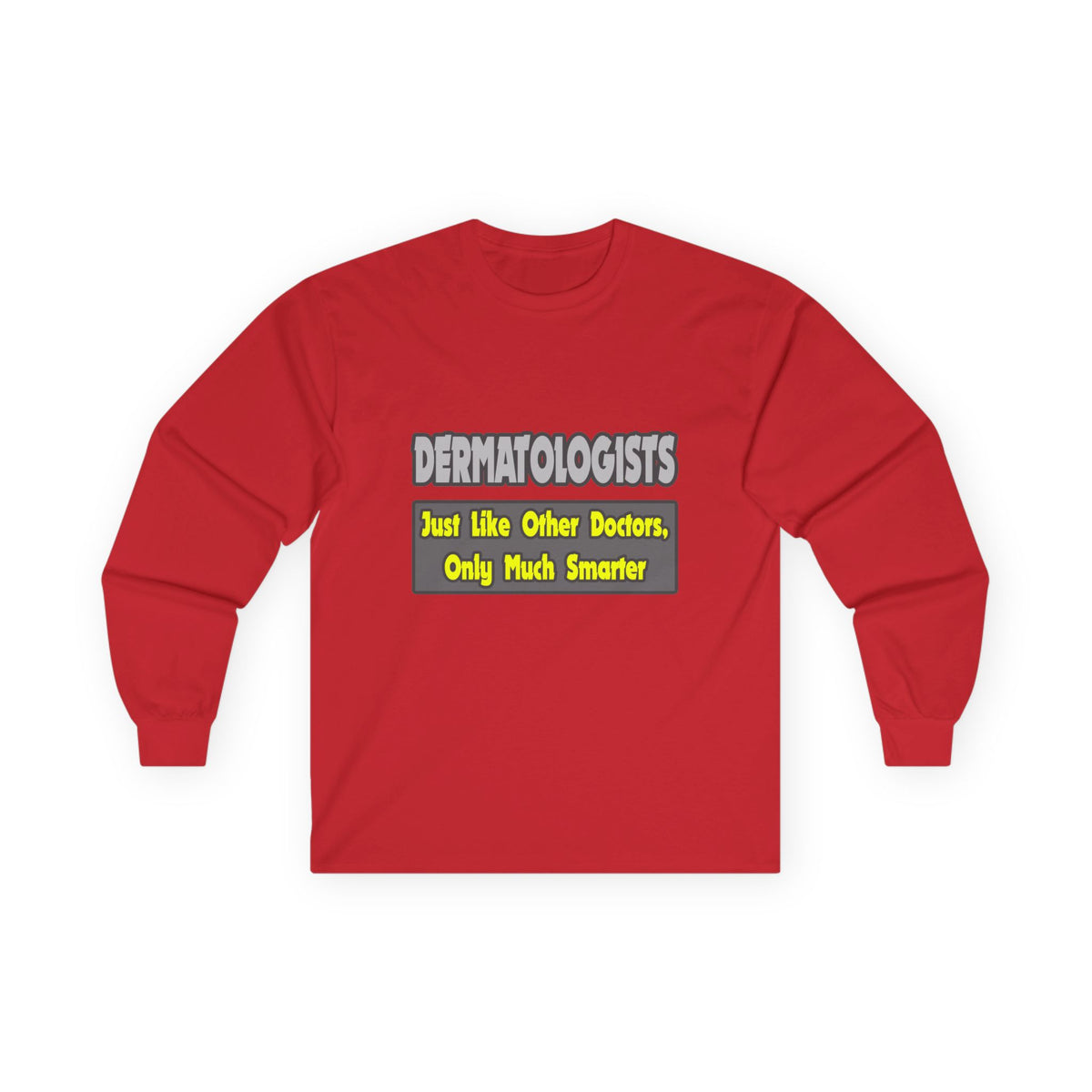 Dermatologists...Smarter - Unisex Ultra Cotton Long Sleeve Tee