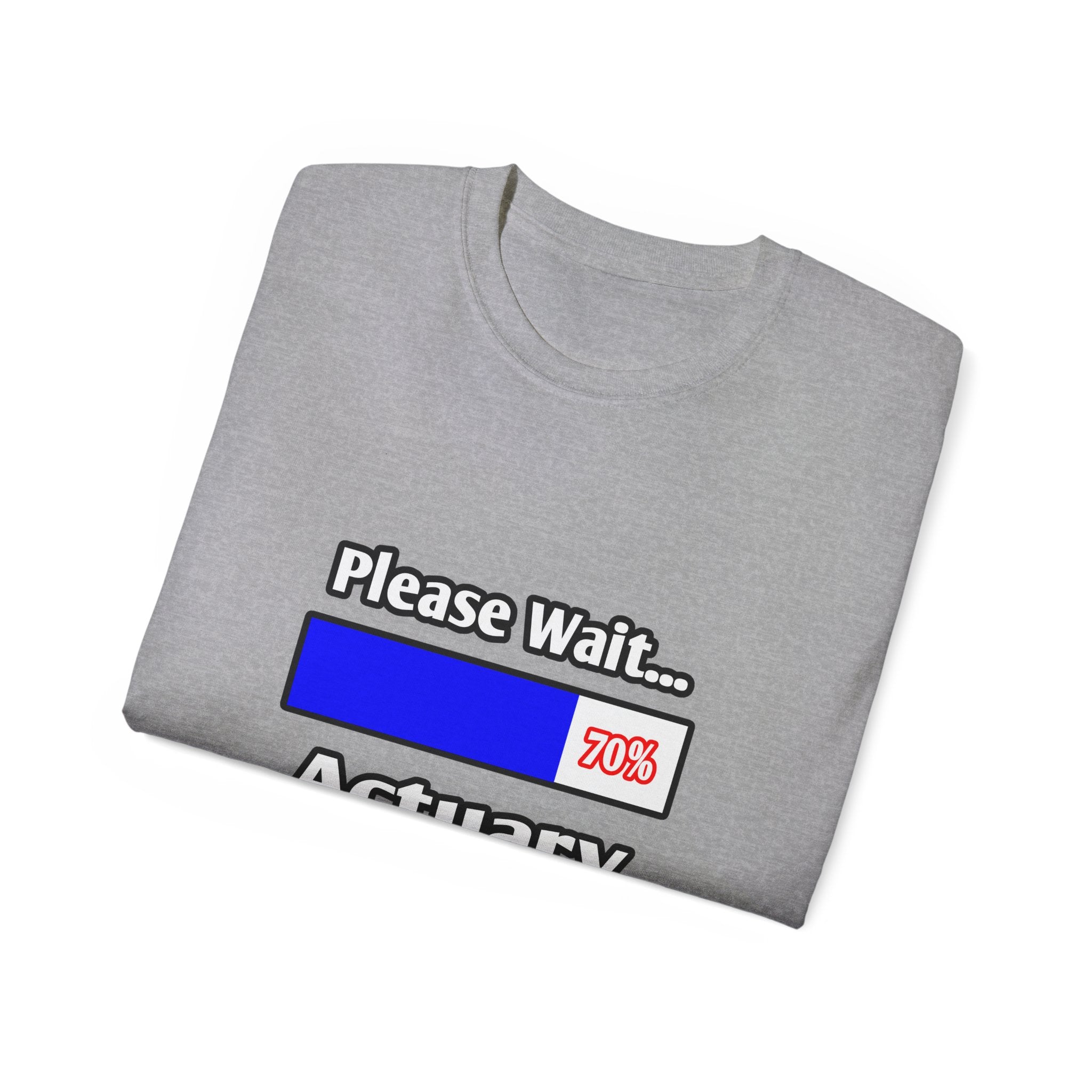 Please Wait...Actuary Loading - Unisex Ultra Cotton Tee