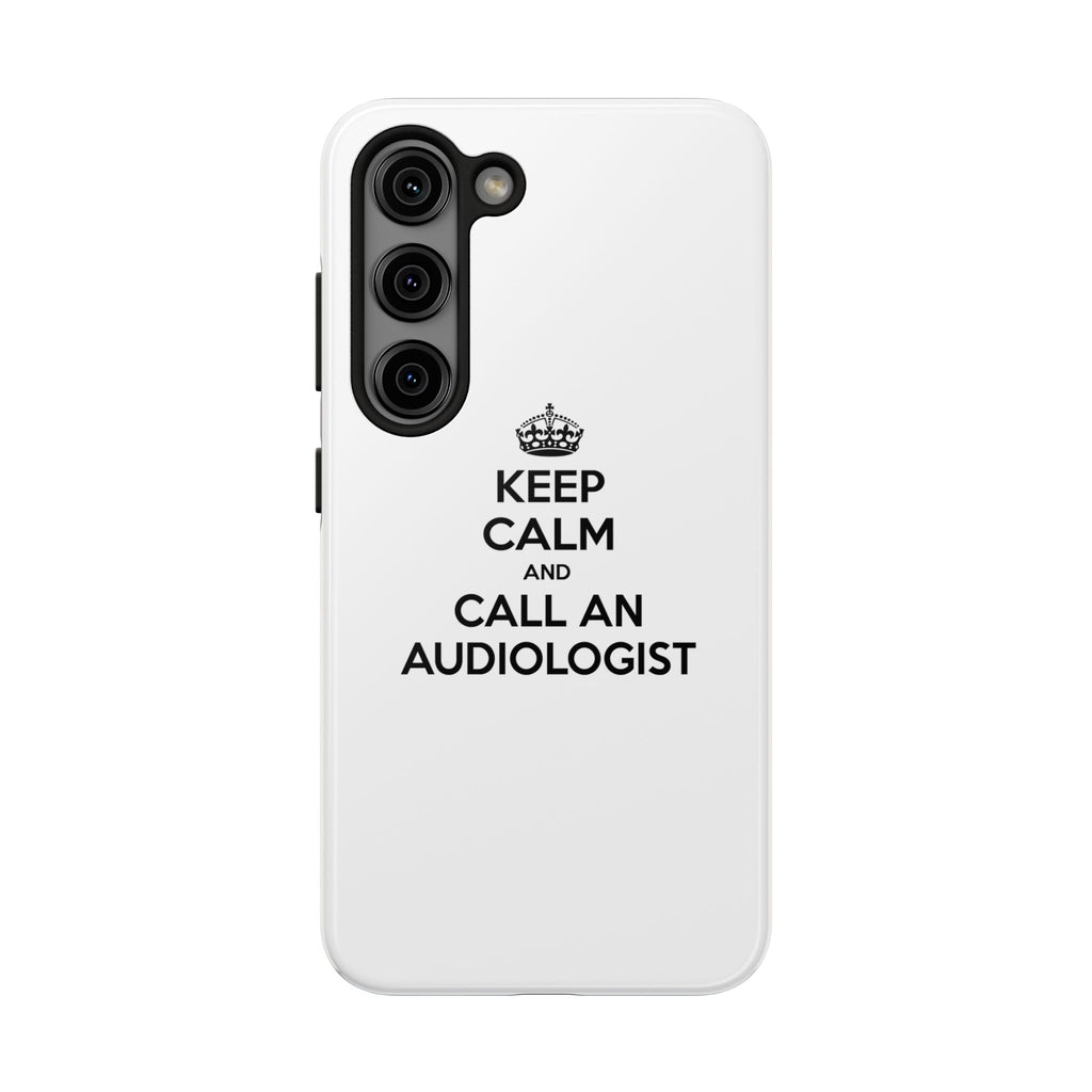 Keep Calm and Call an Audiologist - Tough Phone Cases