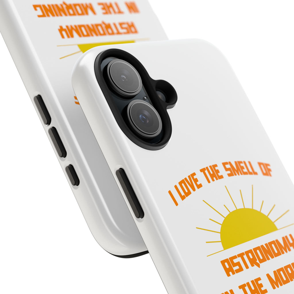 Smell of Astronomy in the Morning - Tough Phone Cases