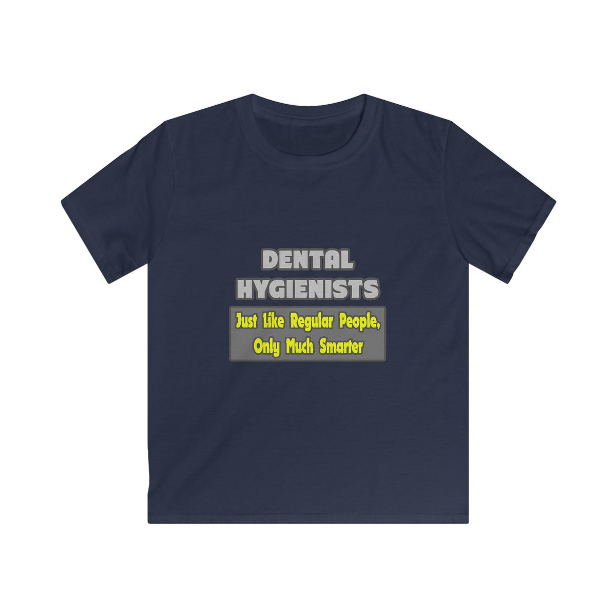 Dental Hygienists...Smarter - Kids Softstyle Tee