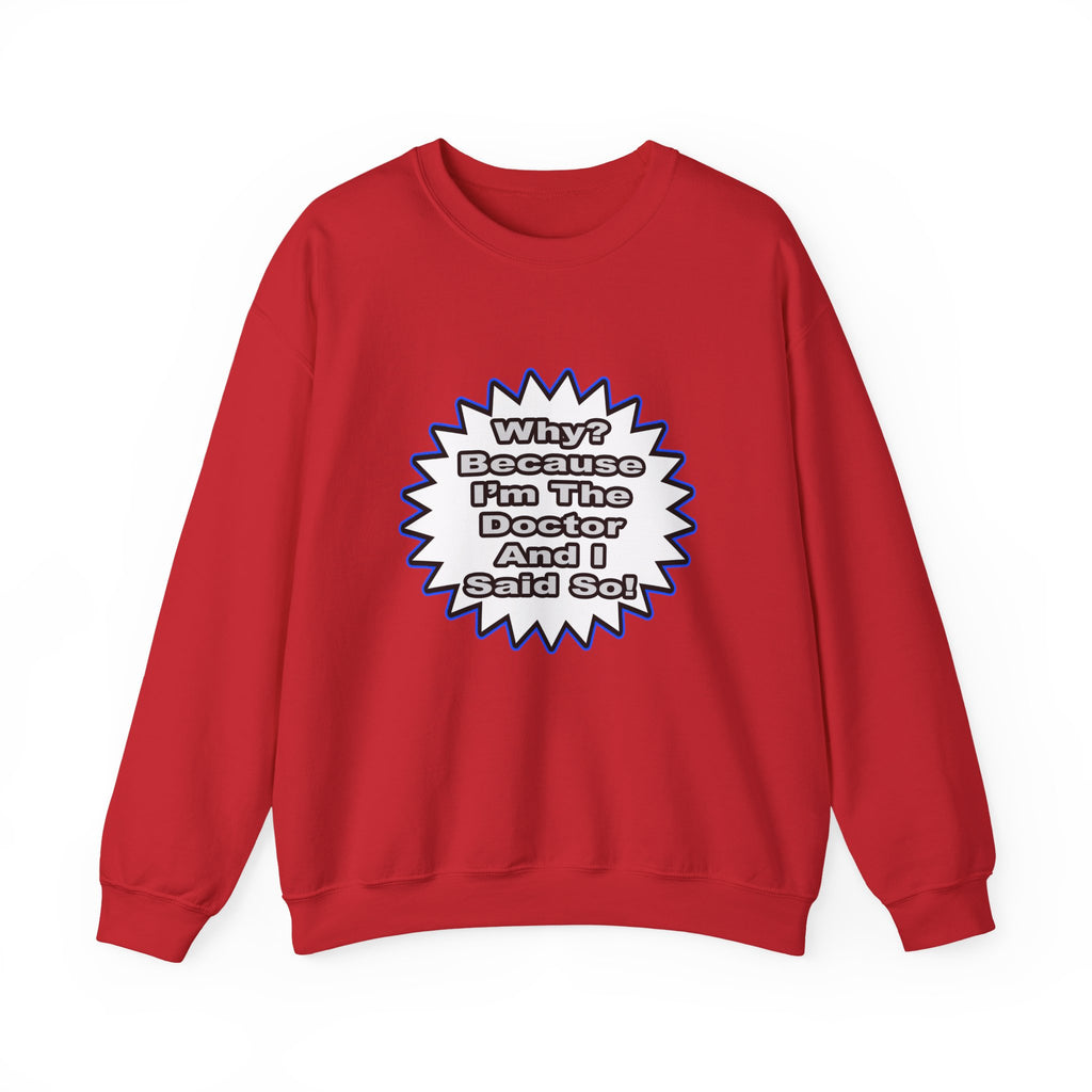 Doctor...Because I Said So - Unisex Heavy Blend™ Crewneck Sweatshirt