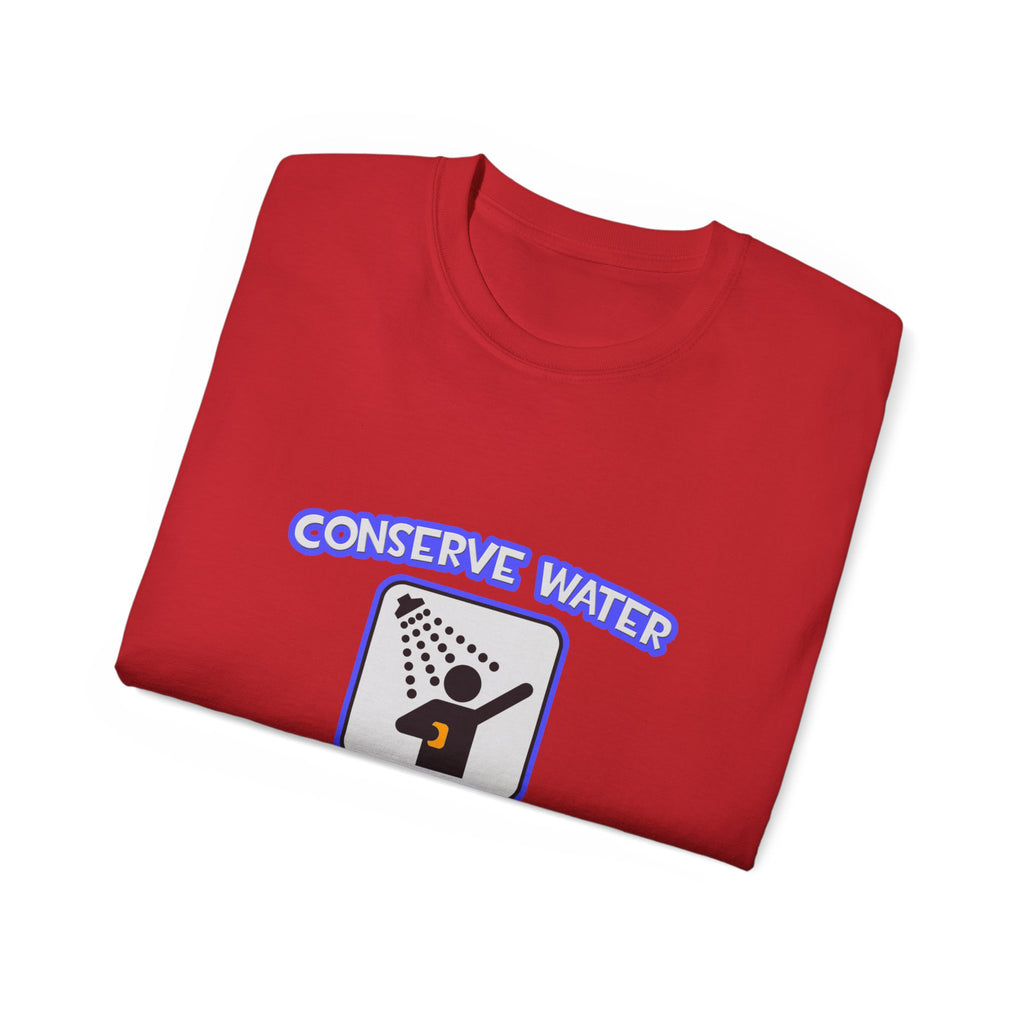 Conserve Water .. Shower With an Engineer - Unisex Ultra Cotton Tee