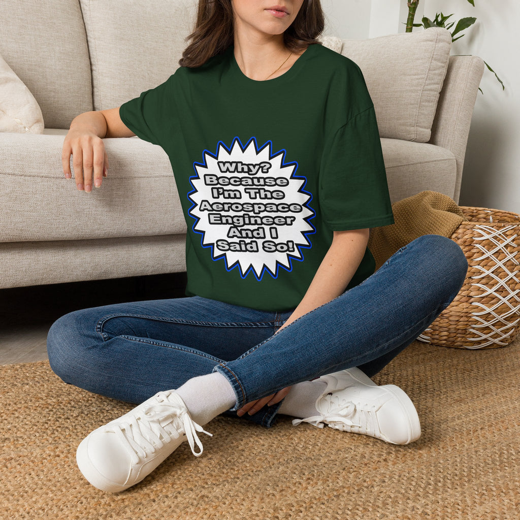 Aerospace Engineer...Because I Said So - Unisex Softstyle T-Shirt