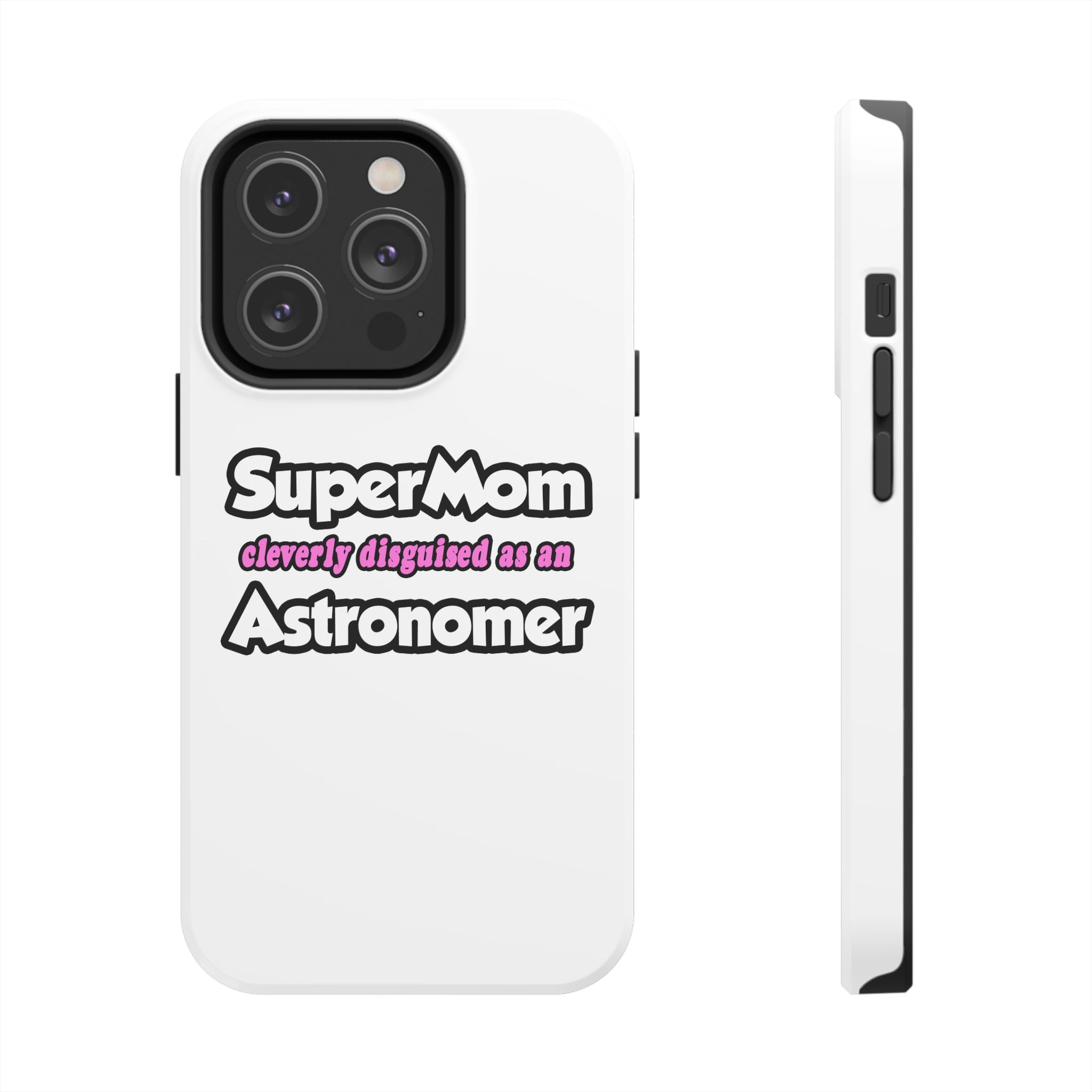 SuperMom...Astronomer - Tough Phone Cases