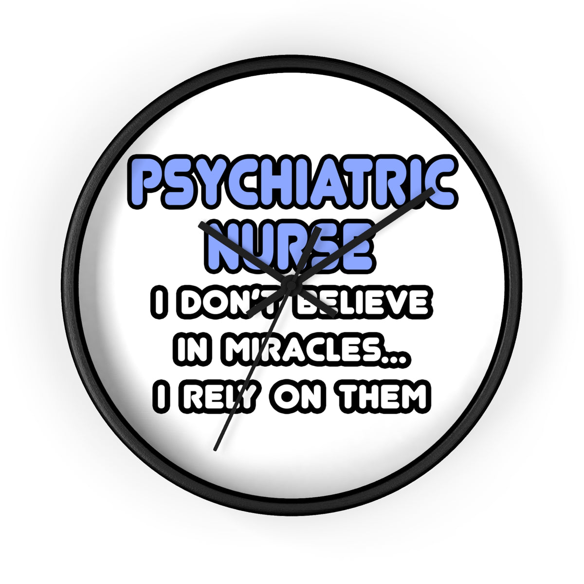 Miracles and Psychiatric Nurses - Wall Clock