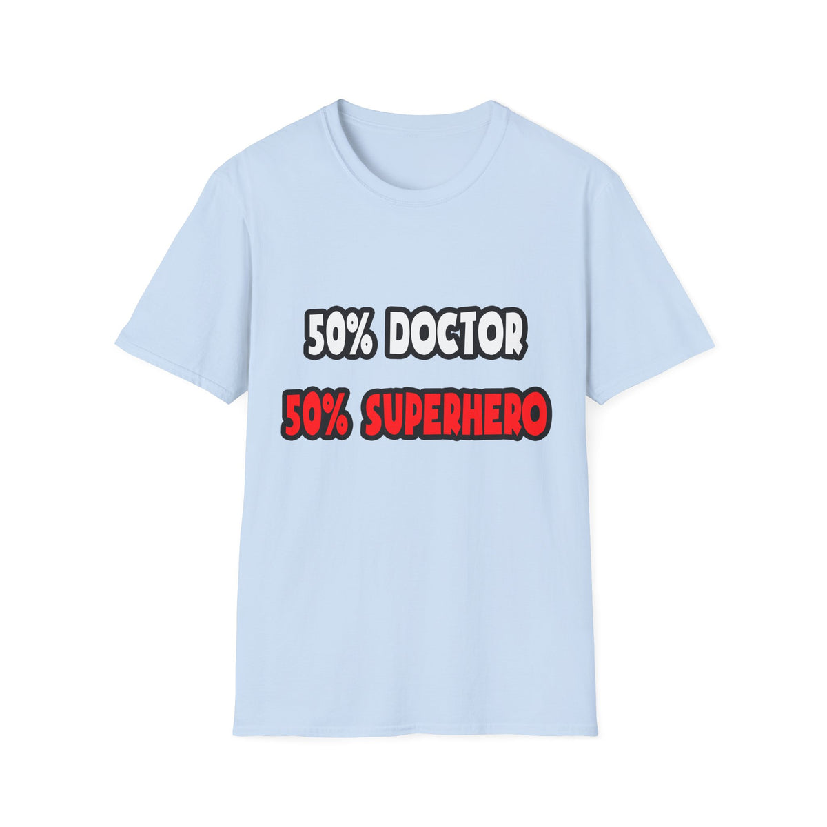 Half Doctor ... Half Superhero - Unisex Softstyle T-Shirt
