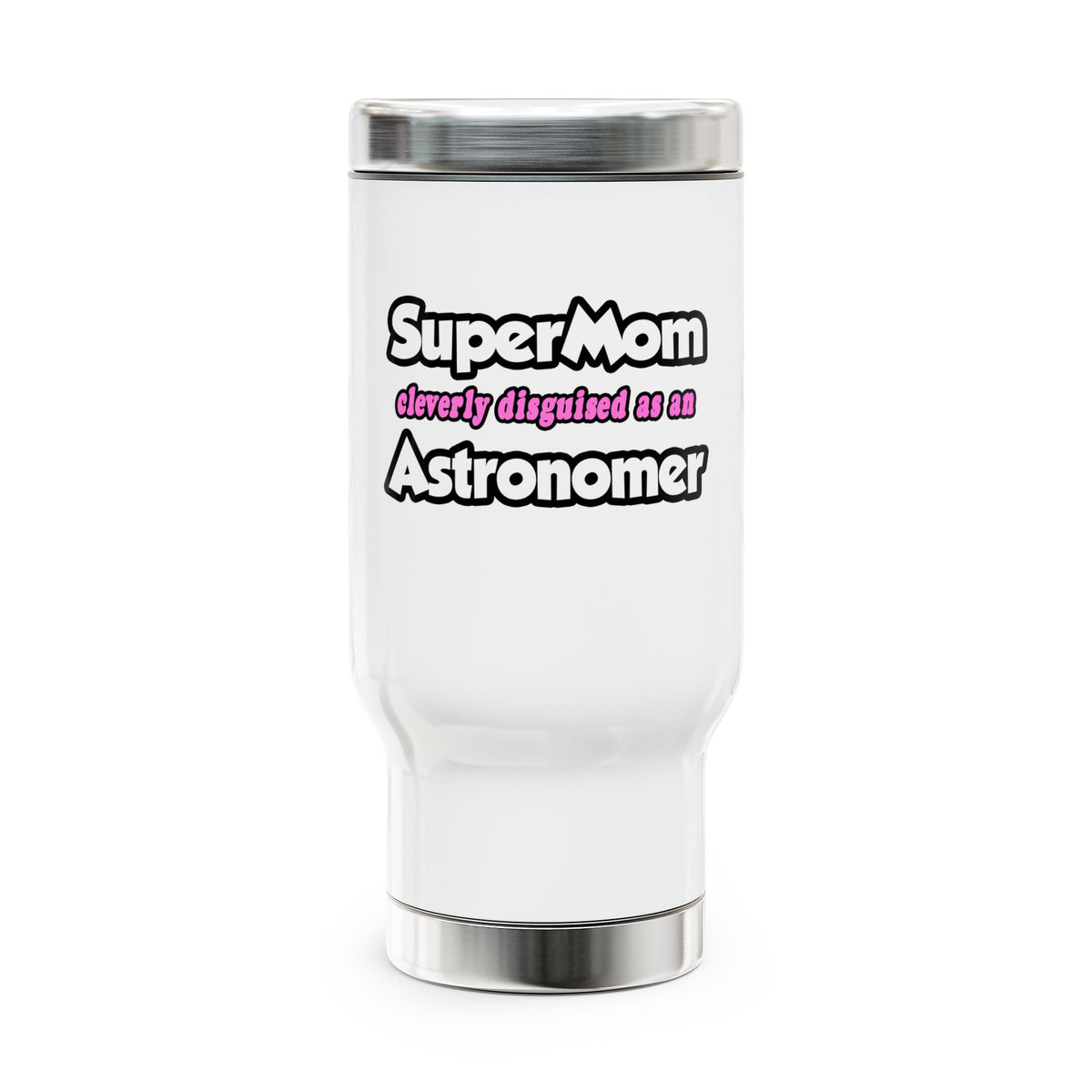 SuperMom...Astronomer - Stainless Steel Travel Mug with Handle, 14oz