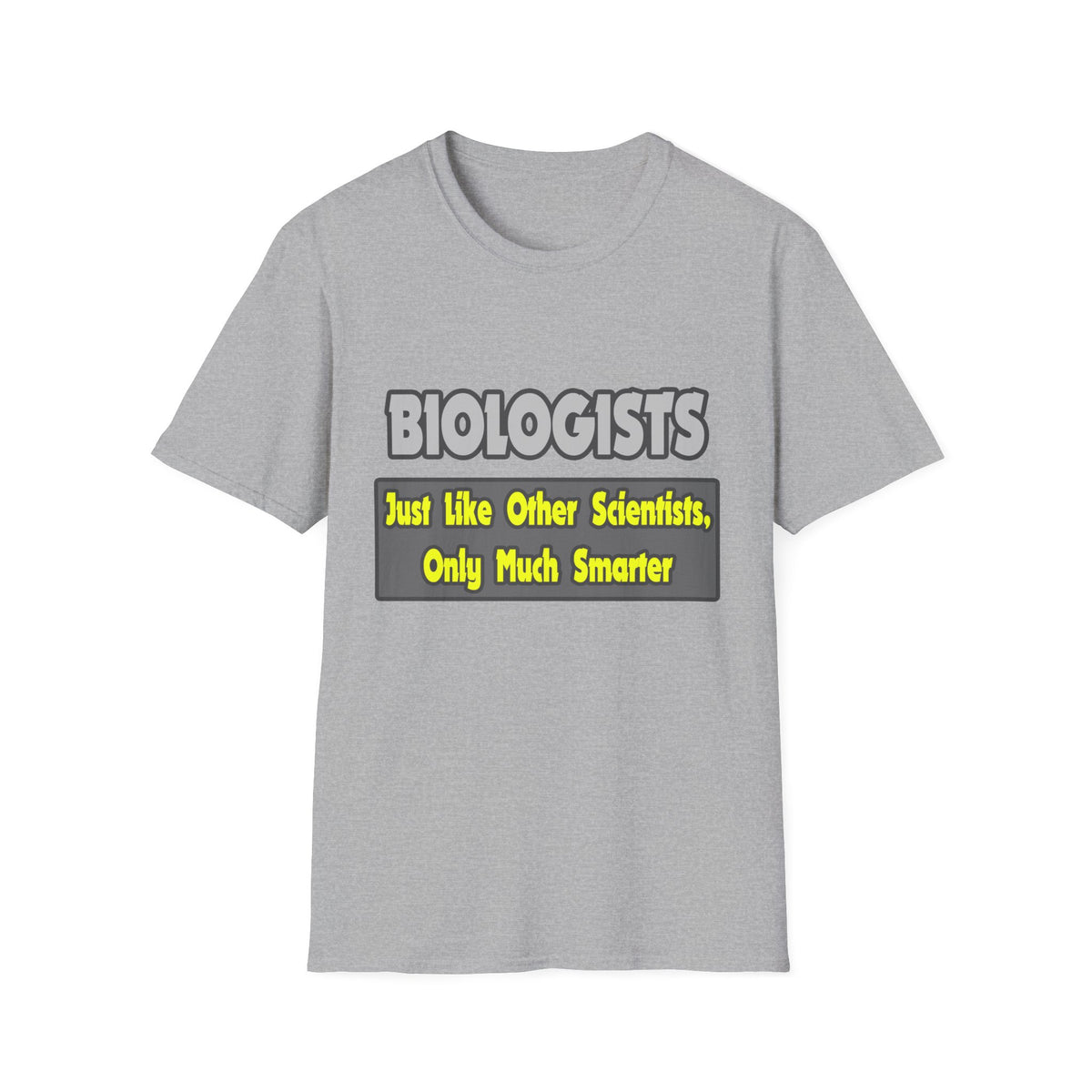 Biologists...Smarter - Unisex Softstyle T-Shirt