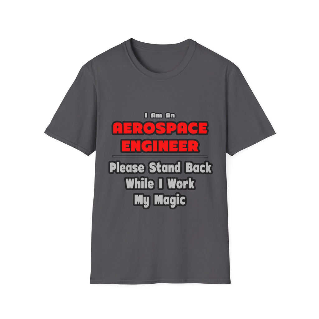 Aerospace Engineer...Work My Magic - Unisex Softstyle T-Shirt