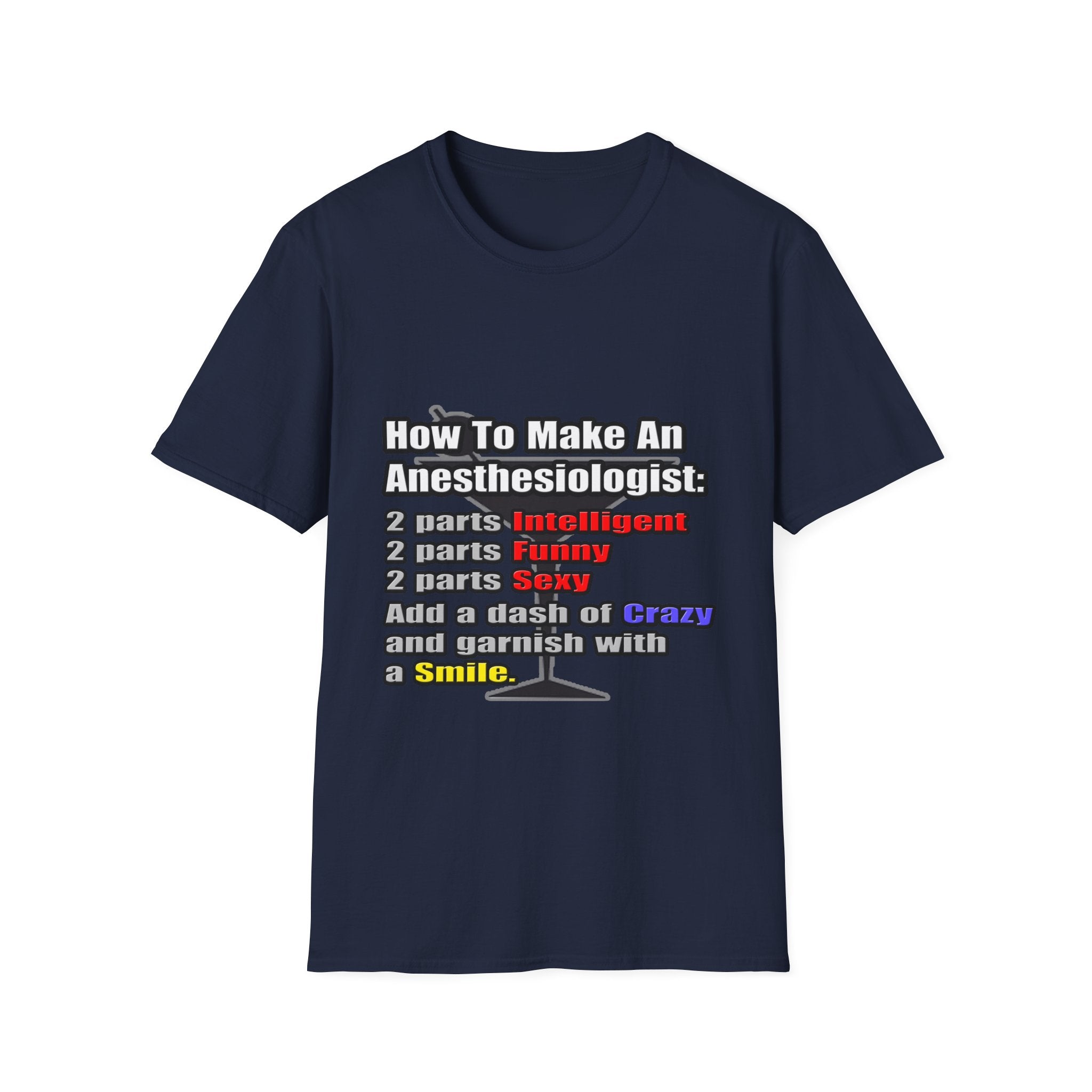 How To Make an Anesthesiologist - Unisex Softstyle T-Shirt