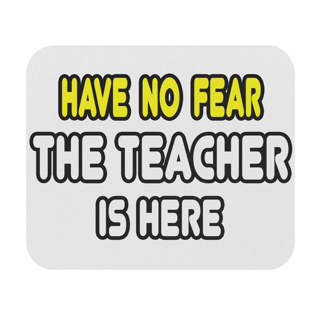 Have No Fear, The Teacher Is Here - Mouse Pad (Rectangle)