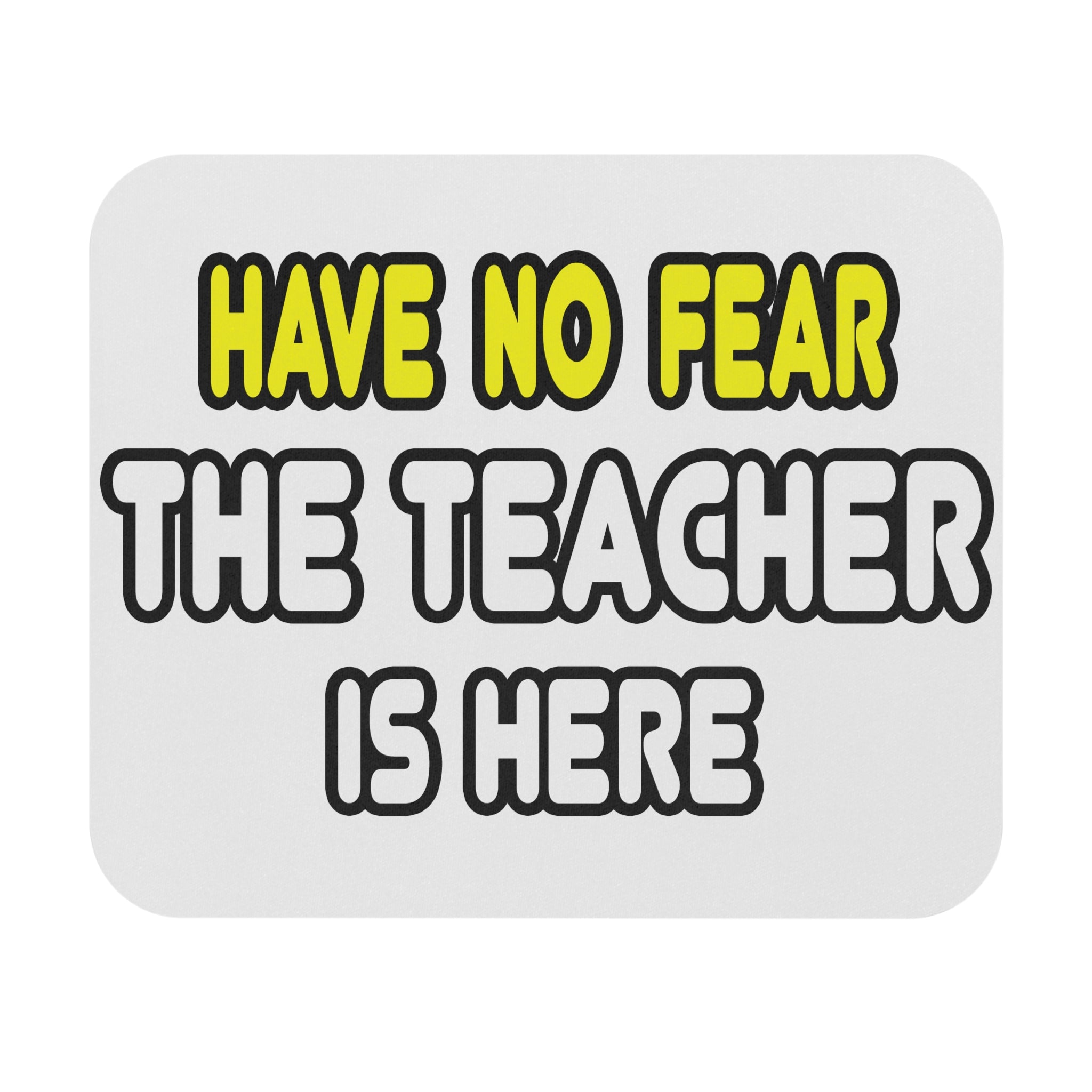 Have No Fear, The Teacher Is Here - Mouse Pad (Rectangle)