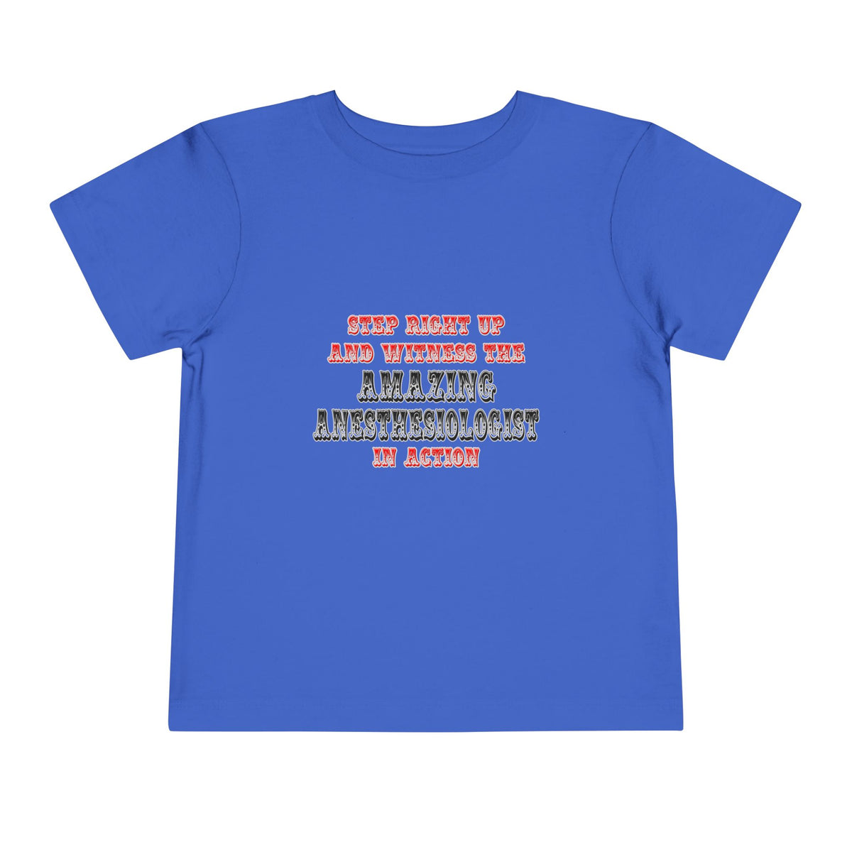 Amazing Anesthesiologist In Action - Toddler Short Sleeve Tee