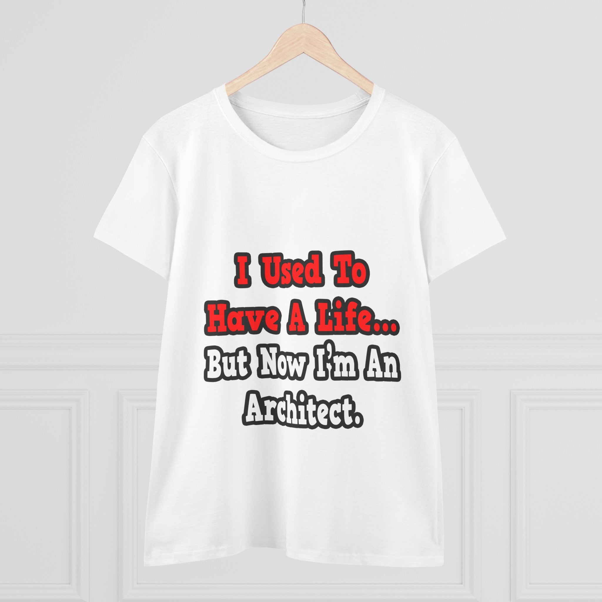 I Used to Have a Life...Architect - Women's Midweight Cotton Tee