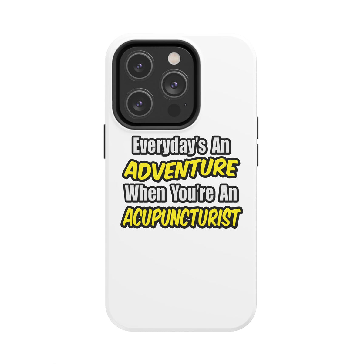Everyday's An Adventure .. Acupuncturist - Tough Phone Cases