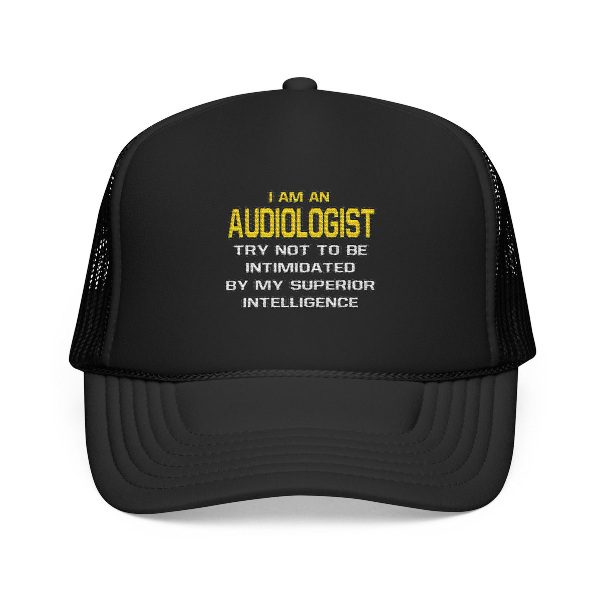 Audiologist...Superior Intelligence - Foam Trucker Hat