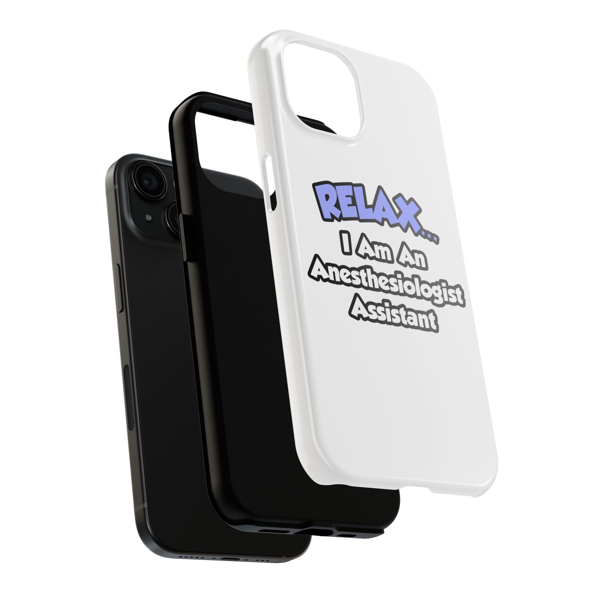 Relax .. I am an Anesthesiologist Assistant - Tough Phone Cases