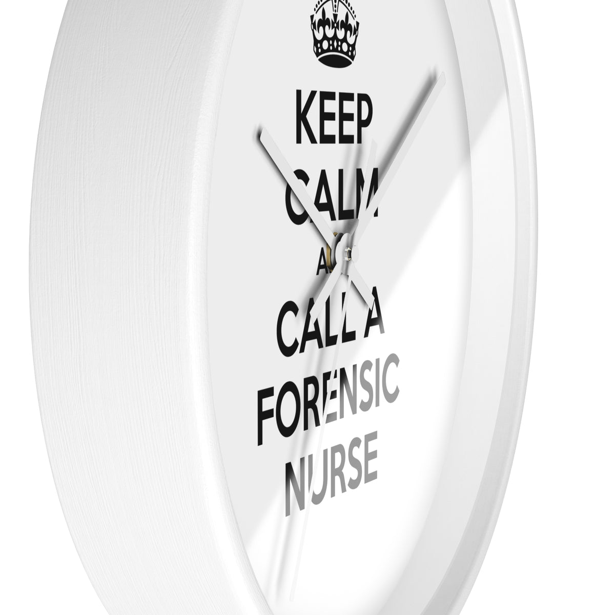 Keep Calm and Call a Forensic Nurse - Wall Clock