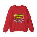 Professional Engineer...Don't Try This At Home - Unisex Heavy Blend™ Crewneck Sweatshirt