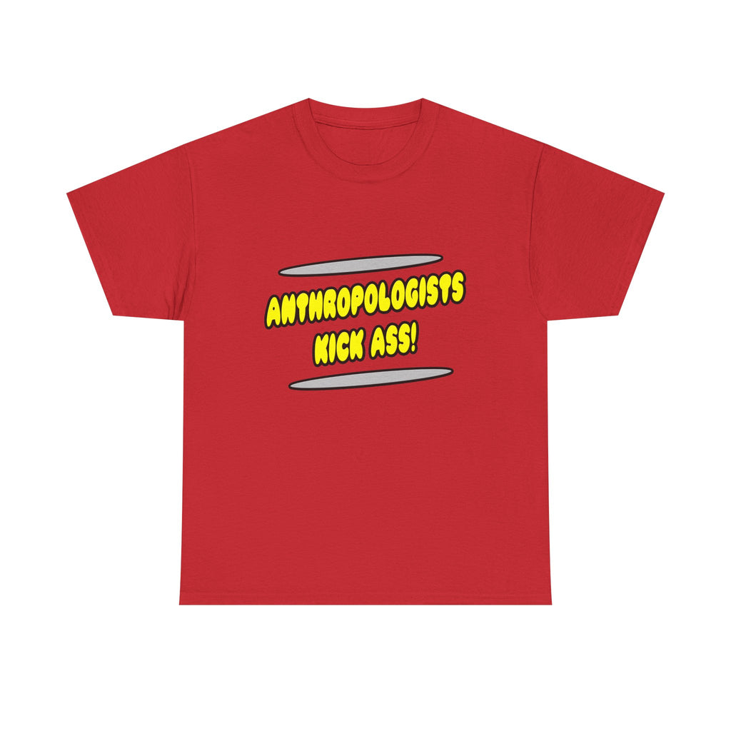 Anthropologists Kick Ass! - Unisex Heavy Cotton Tee