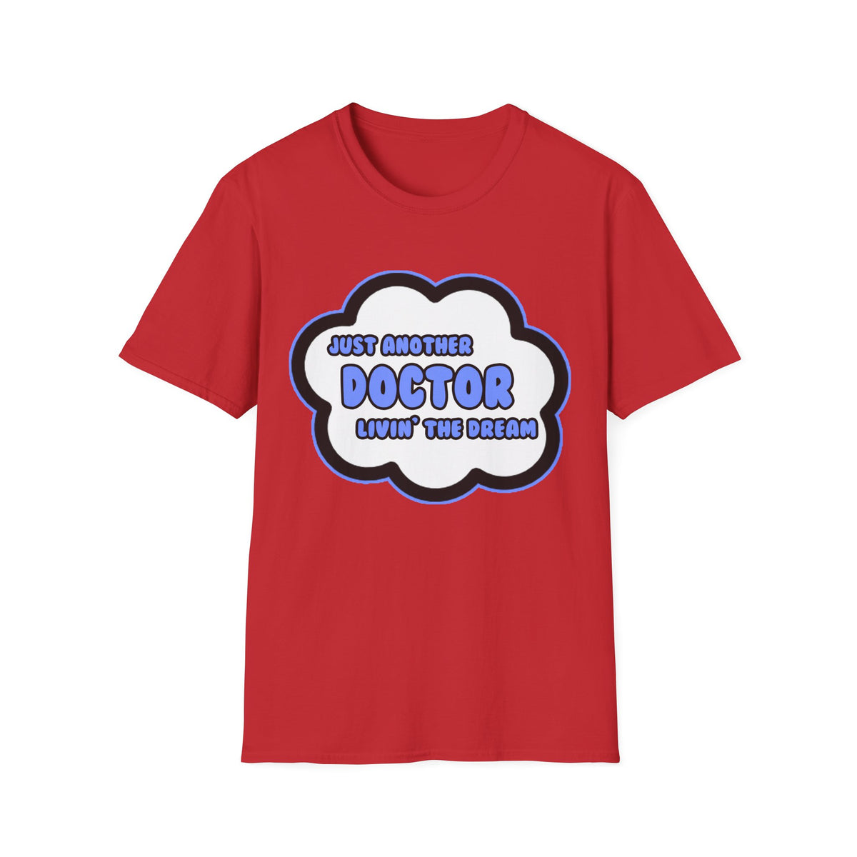 Doctor .. Livin' The Dream - Unisex Softstyle T-Shirt