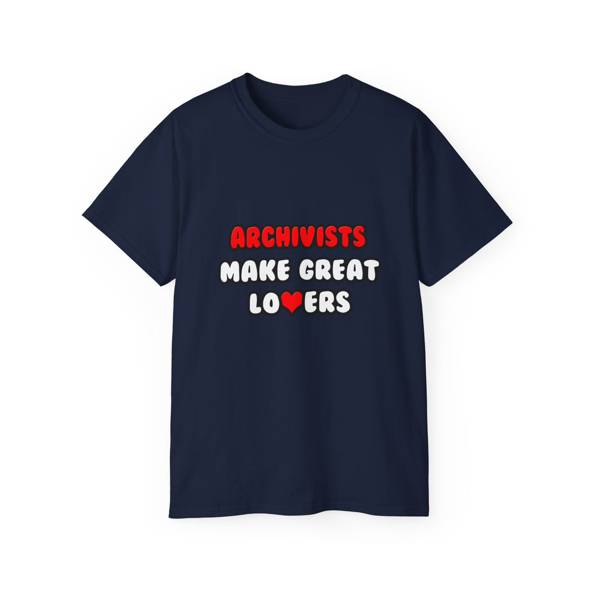 Archivists Make Great Lovers - Unisex Ultra Cotton Tee