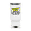 Professional Doctor...Don't Try This At Home - Stainless Steel Travel Mug with Handle, 14oz