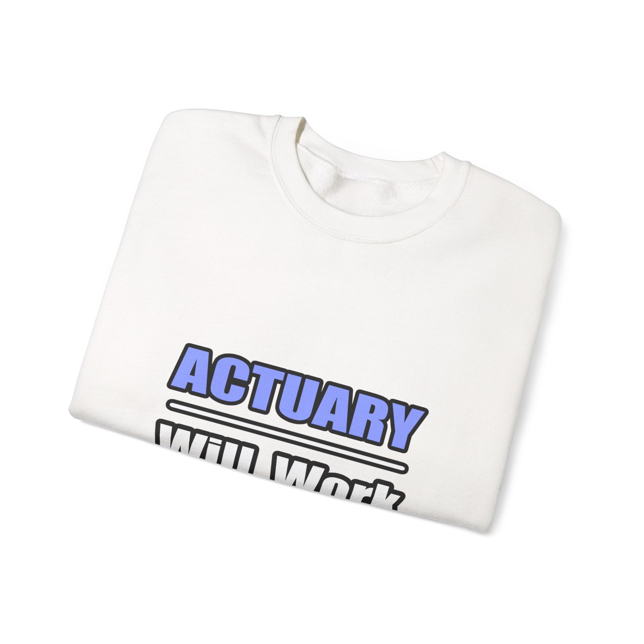 Actuary...Will Work For Beer - Unisex Heavy Blend™ Crewneck Sweatshirt